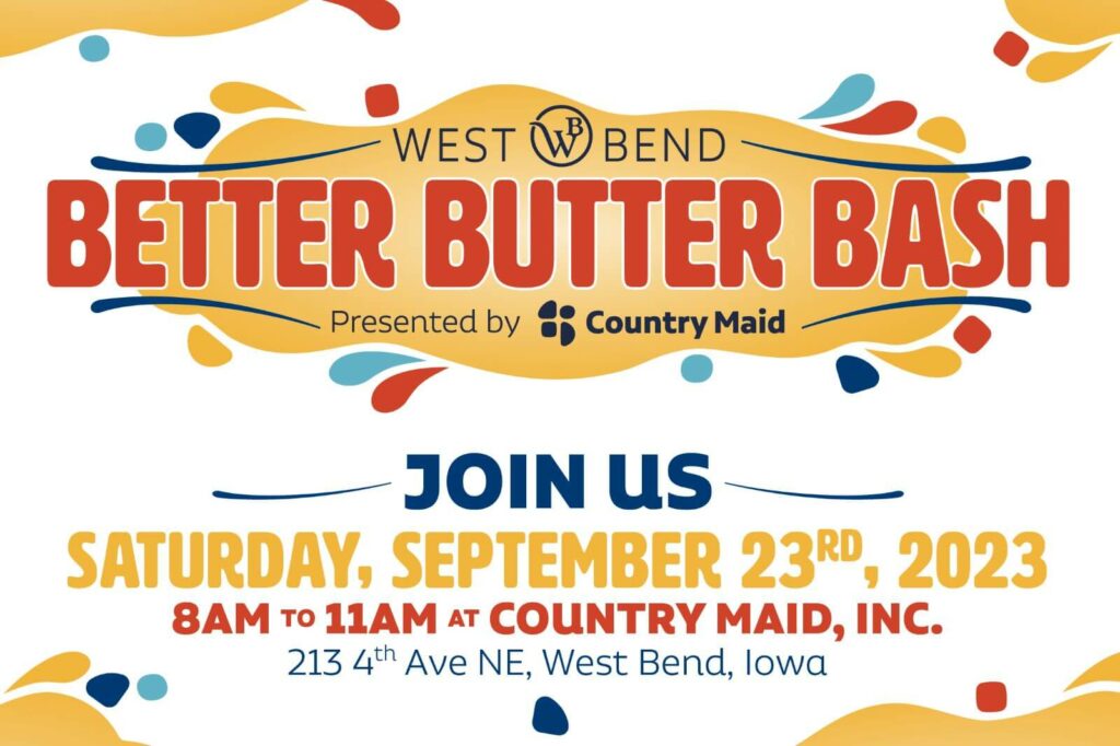 Press Release for the West Bend Better Butter Bash Presented by Country Maid - Join Us, Saturday, September 23rd, 2023. 8AM to 11AM at Country Maid, Inc. 213 4th Ave NE, West Bend, Iowa