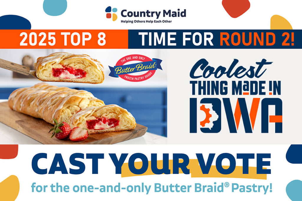 "2025 Top 8 - Time for Round 2! Cast your vote for the one-and-only Butter Braid® Pastry!" Coolest Thing in Iowa logo next to picture of Strawberry Cream Cheese Butter Braid® Pastry.